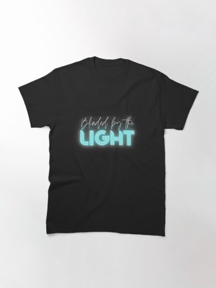 Blinded by The Light Front Print T Shirt