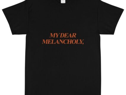 My Dear Melancholy Classic T-Shirt